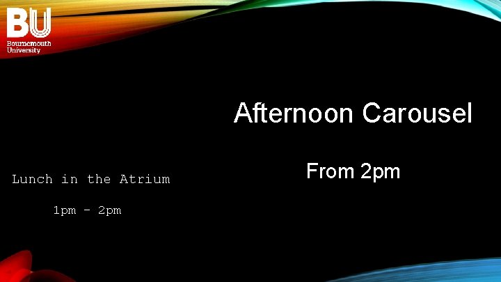 Afternoon Carousel Lunch in the Atrium 1 pm - 2 pm From 2 pm