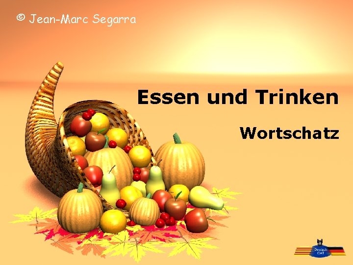 © Jean-Marc Segarra Essenund und. Trinken Wortschatz 