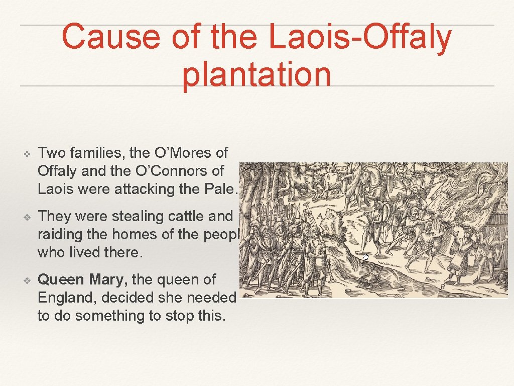 Cause of the Laois-Offaly plantation ❖ Two families, the O’Mores of Offaly and the