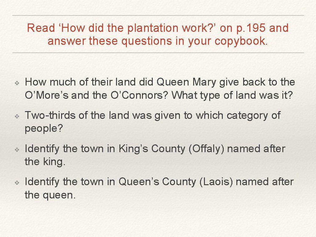 Read ‘How did the plantation work? ’ on p. 195 and answer these questions