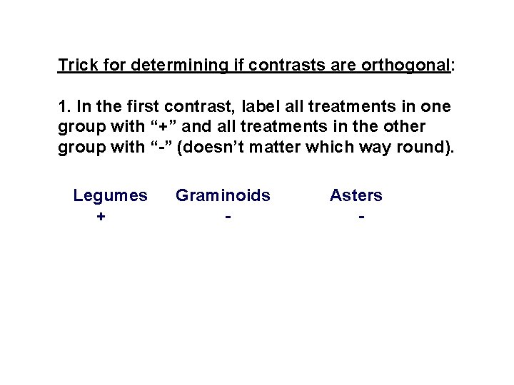 Trick for determining if contrasts are orthogonal: 1. In the first contrast, label all