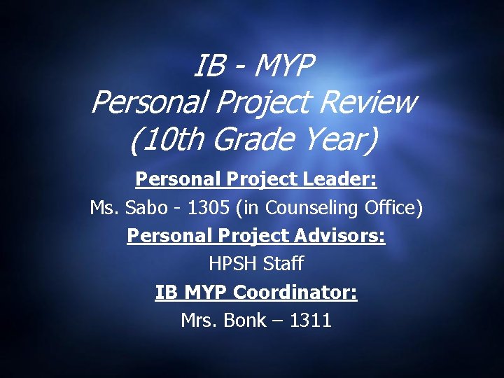 IB - MYP Personal Project Review (10 th Grade Year) Personal Project Leader: Ms.