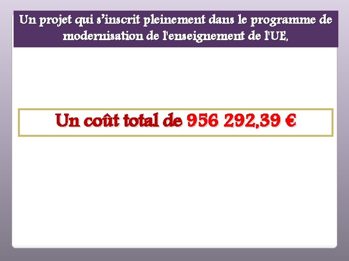 Un projet qui s’inscrit pleinement dans le programme de modernisation de l'enseignement de l'UE,