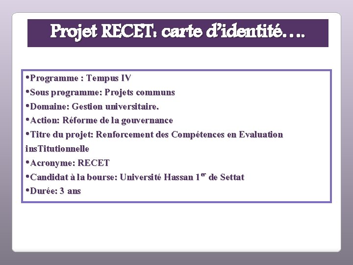 Projet RECET: carte d’identité…. • Programme : Tempus IV • Sous programme: Projets communs