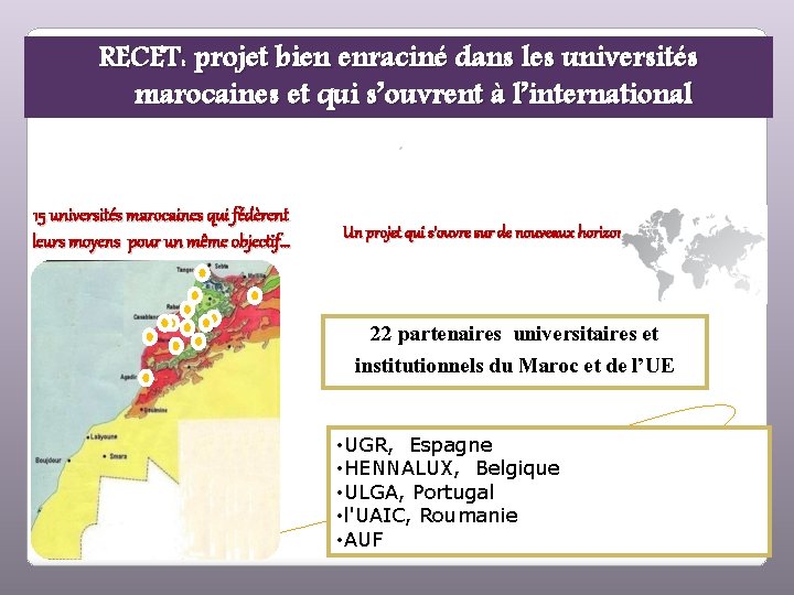 RECET: projet bien enraciné dans les universités marocaines et qui s’ouvrent à l’international. 15