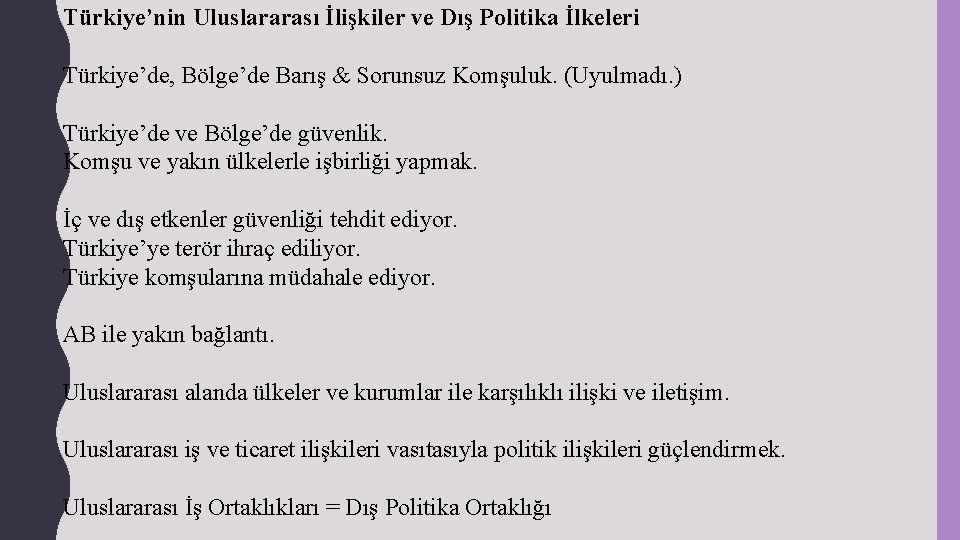 Türkiye’nin Uluslararası İlişkiler ve Dış Politika İlkeleri Türkiye’de, Bölge’de Barış & Sorunsuz Komşuluk. (Uyulmadı.