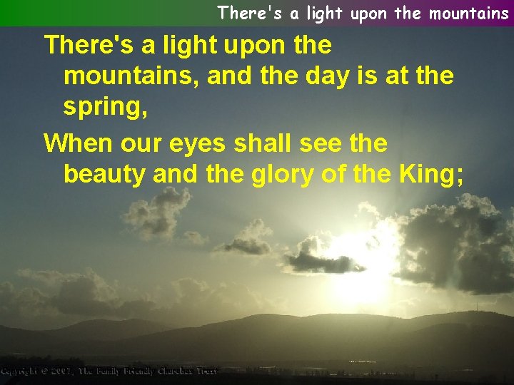 There's a light upon the mountains, and the day is at the spring, When