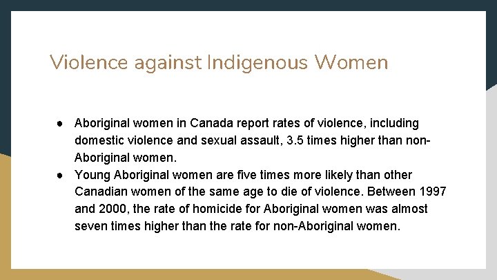 Violence against Indigenous Women ● Aboriginal women in Canada report rates of violence, including