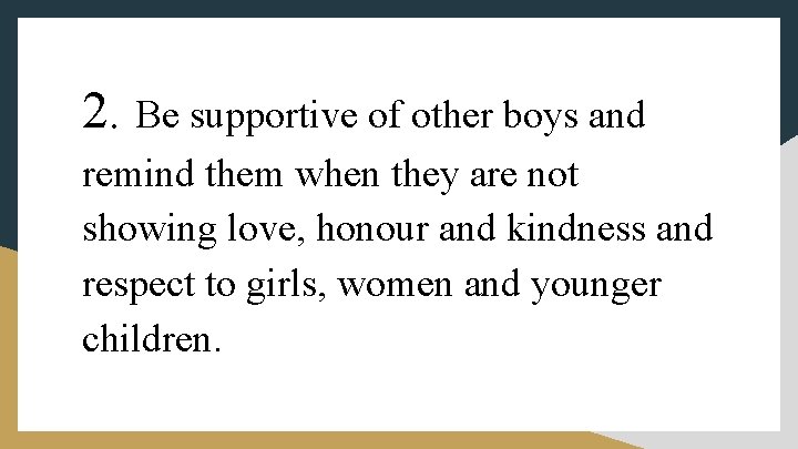 2. Be supportive of other boys and remind them when they are not showing