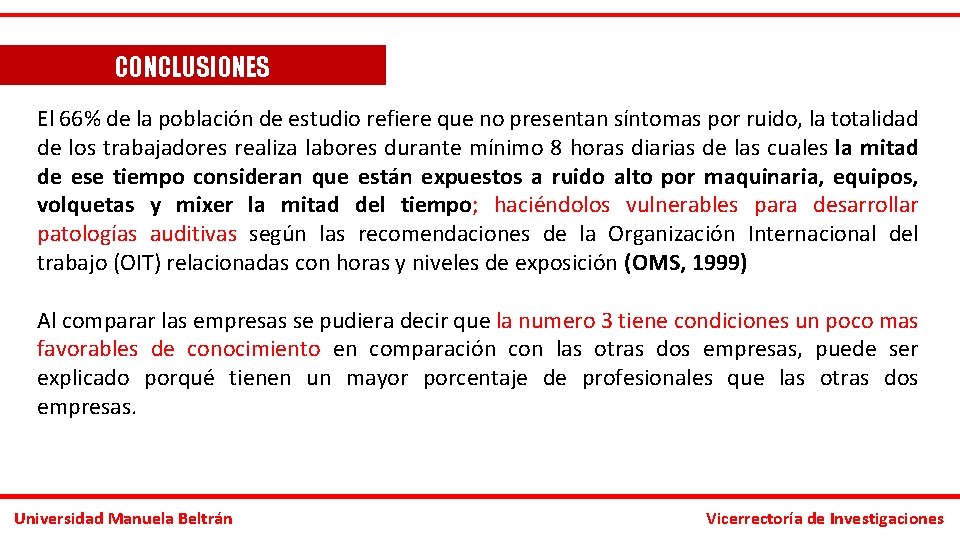 CONCLUSIONES El 66% de la población de estudio refiere que no presentan síntomas por