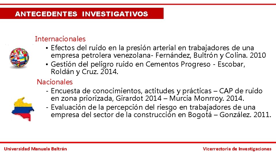 ANTECEDENTES INVESTIGATIVOS Internacionales • Efectos del ruido en la presión arterial en trabajadores de