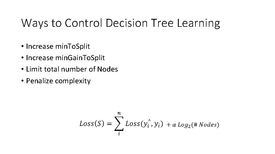 Ways to Control Decision Tree Learning • Increase min. To. Split • Increase min.