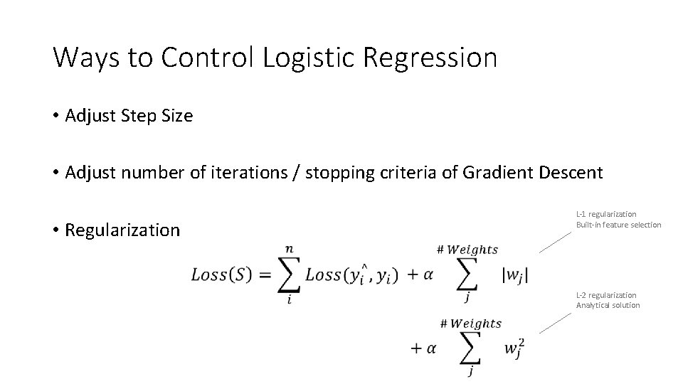 Ways to Control Logistic Regression • Adjust Step Size • Adjust number of iterations