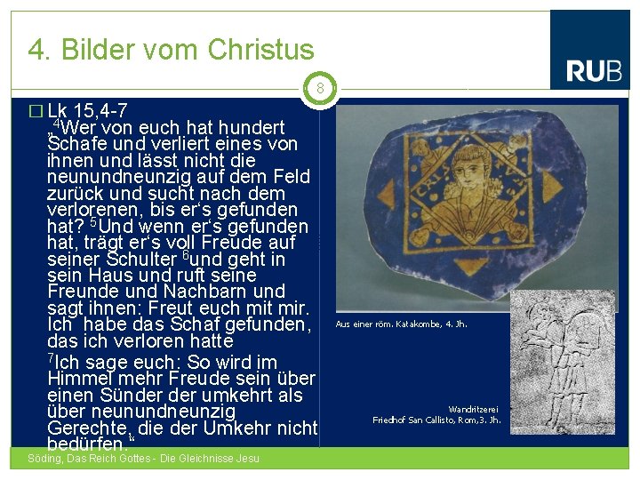 4. Bilder vom Christus 8 � Lk 15, 4 -7 „ 4 Wer von