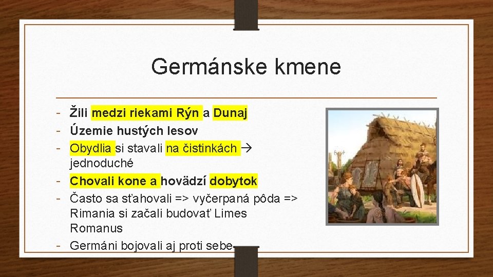 Germánske kmene - Žili medzi riekami Rýn a Dunaj - Územie hustých lesov -