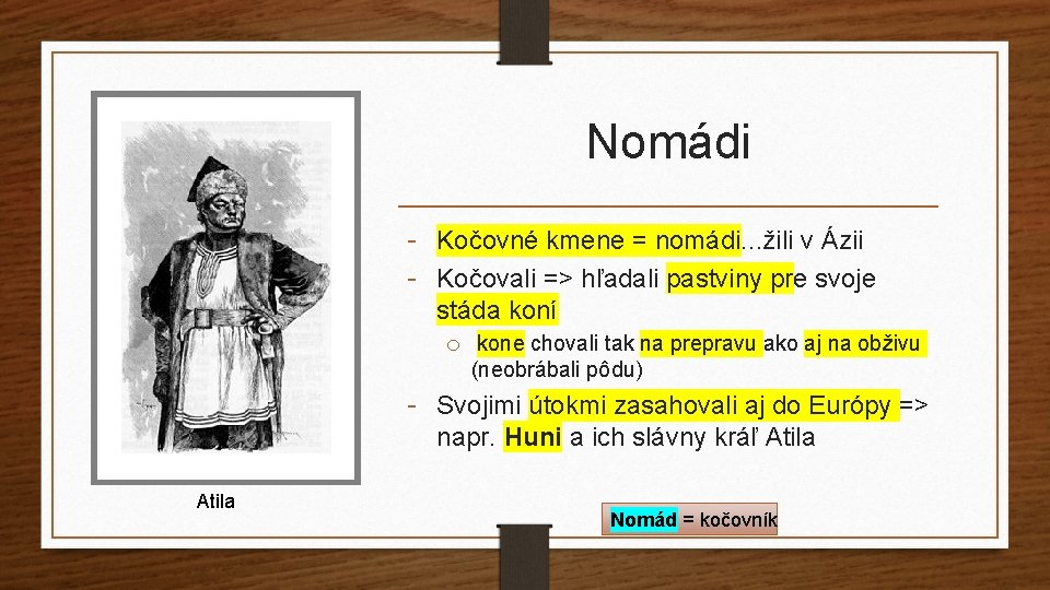 Nomádi - Kočovné kmene = nomádi. . . žili v Ázii - Kočovali =>