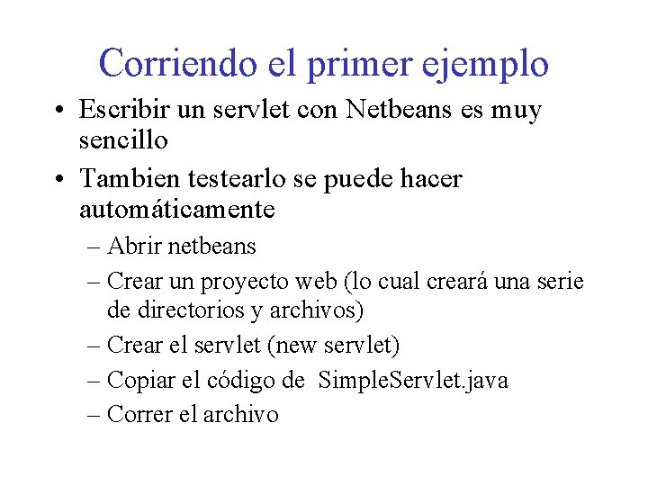 Corriendo el primer ejemplo • Escribir un servlet con Netbeans es muy sencillo •