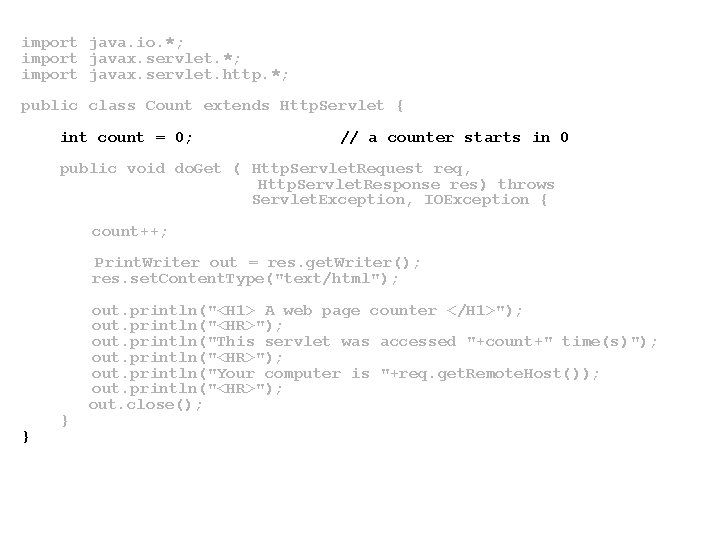 import java. io. *; import javax. servlet. http. *; public class Count extends Http.