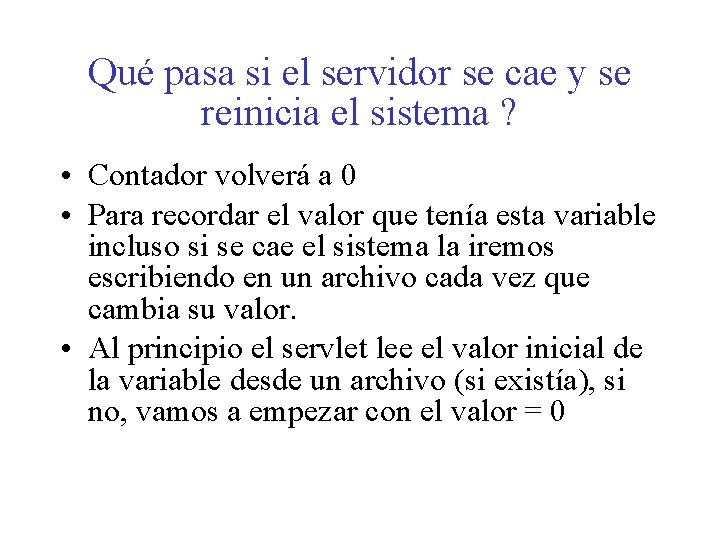 Qué pasa si el servidor se cae y se reinicia el sistema ? •