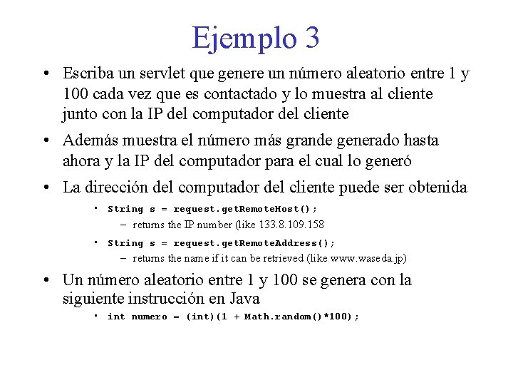 Ejemplo 3 • Escriba un servlet que genere un número aleatorio entre 1 y