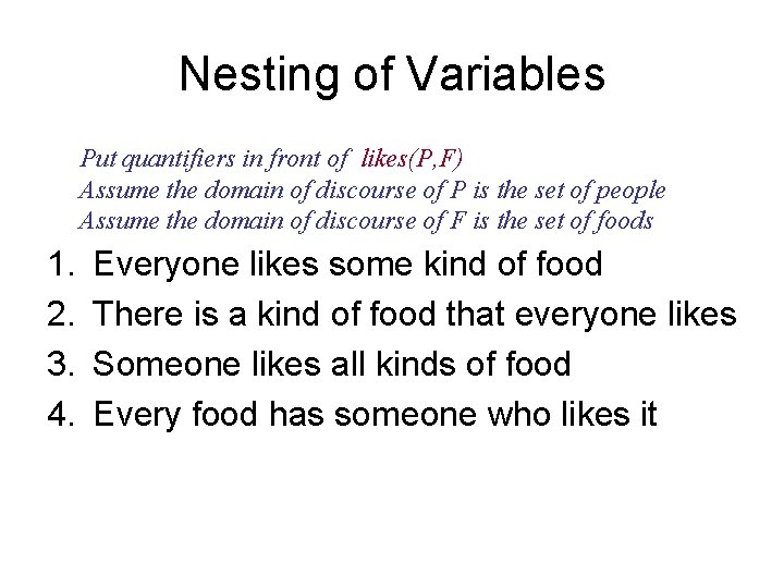 Nesting of Variables Put quantifiers in front of likes(P, F) Assume the domain of