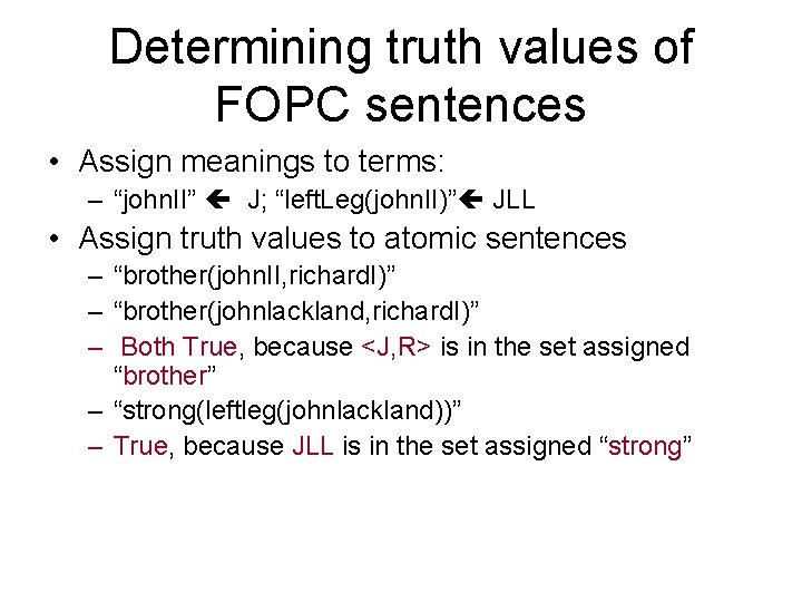 Determining truth values of FOPC sentences • Assign meanings to terms: – “john. II”