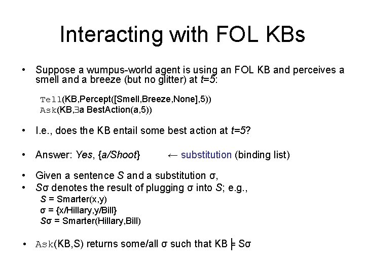 Interacting with FOL KBs • Suppose a wumpus-world agent is using an FOL KB