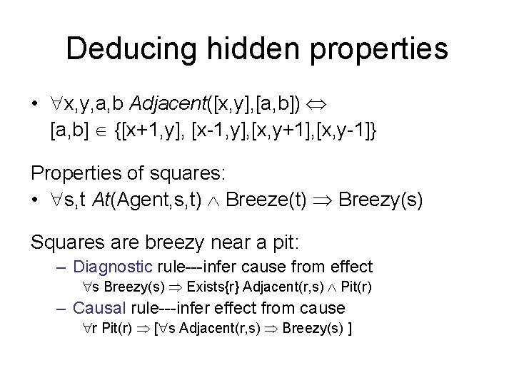 Deducing hidden properties • x, y, a, b Adjacent([x, y], [a, b]) [a, b]