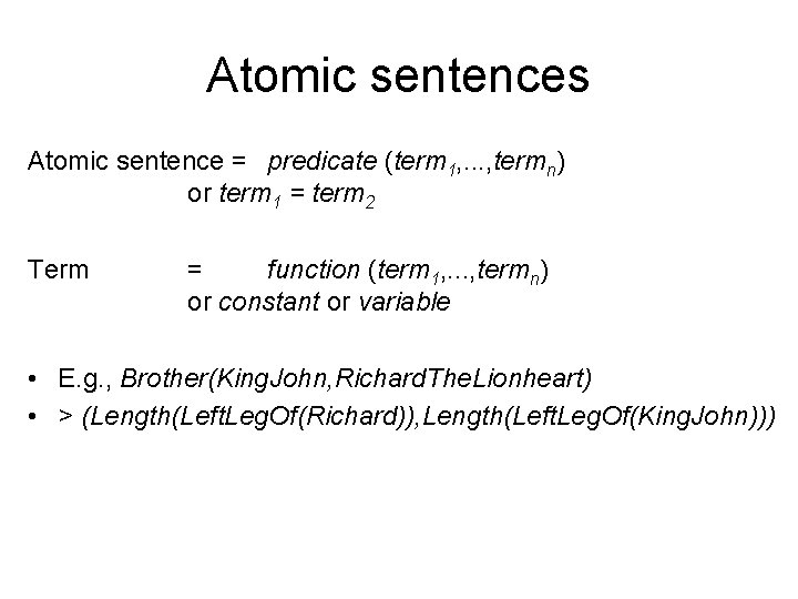 Atomic sentences Atomic sentence = predicate (term 1, . . . , termn) or