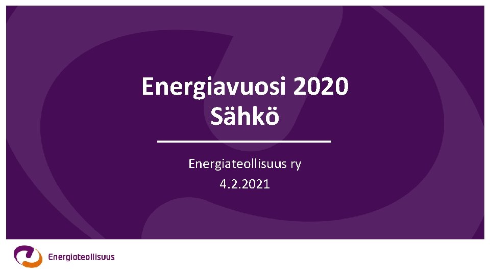 Energiavuosi 2020 Sähkö Energiateollisuus ry 4. 2. 2021 