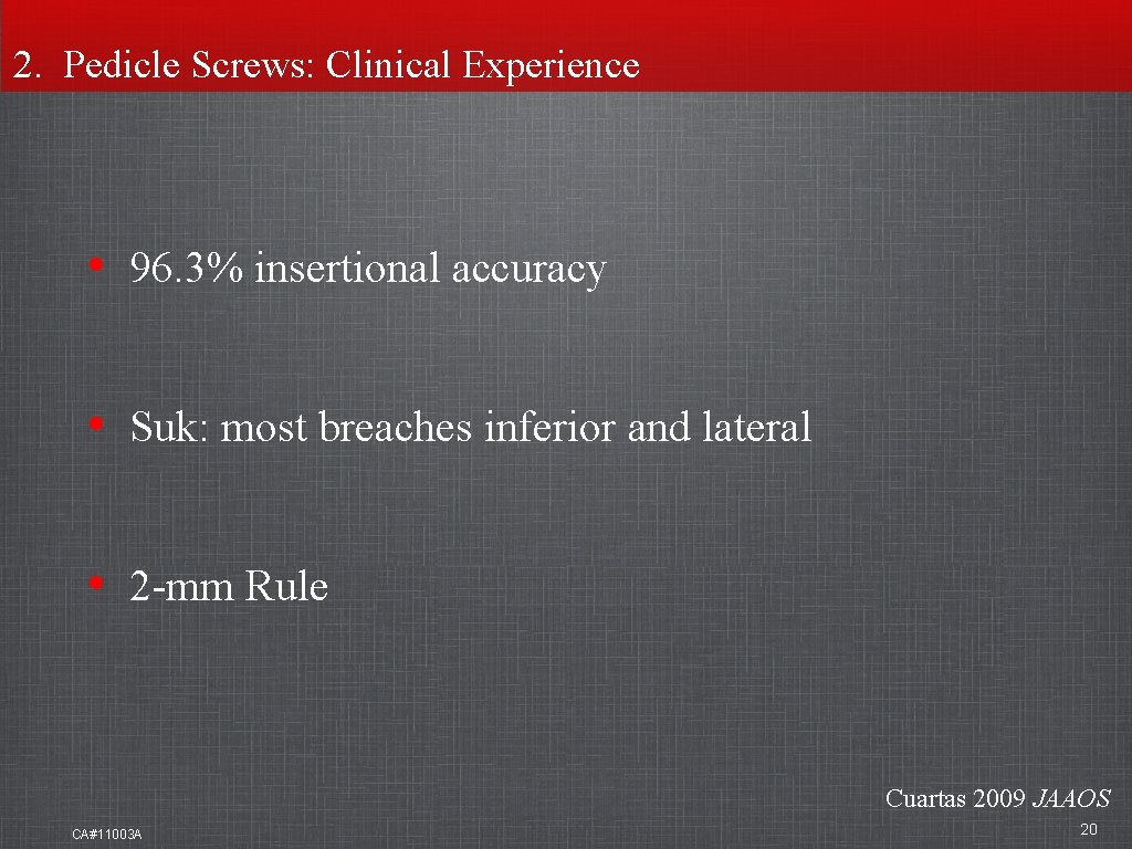 2. Pedicle Screws: Clinical Experience • 96. 3% insertional accuracy • Suk: most breaches