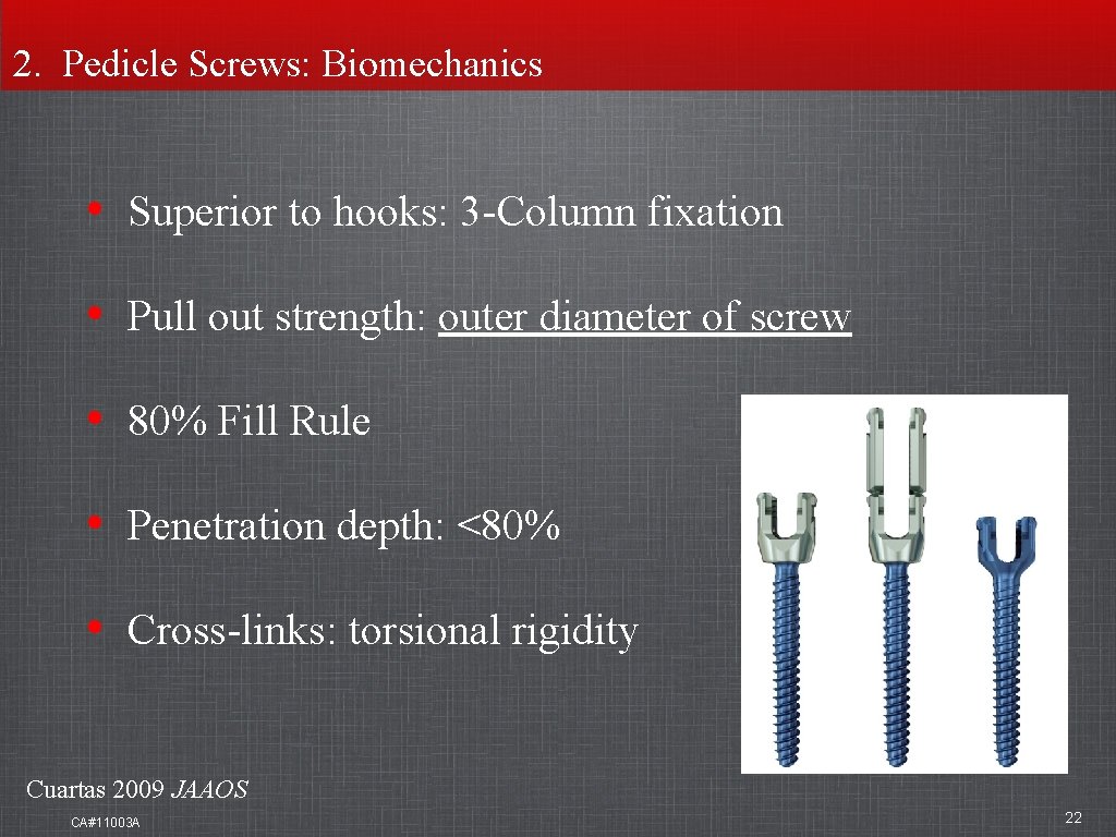 2. Pedicle Screws: Biomechanics • Superior to hooks: 3 -Column fixation • Pull out