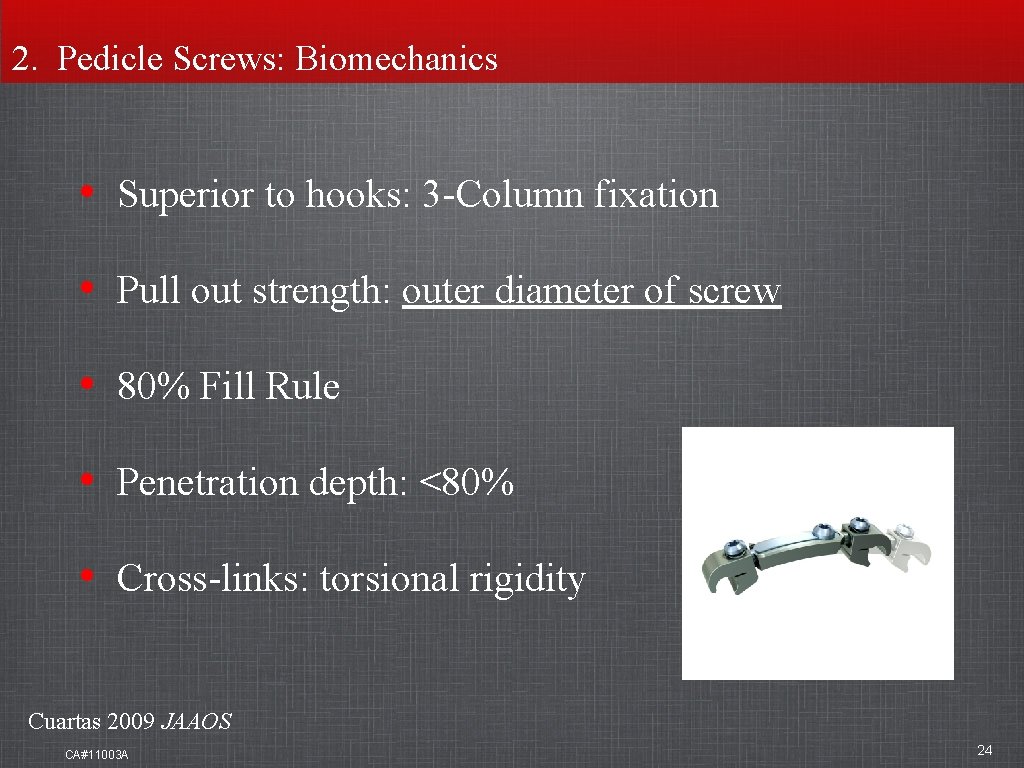 2. Pedicle Screws: Biomechanics • Superior to hooks: 3 -Column fixation • Pull out