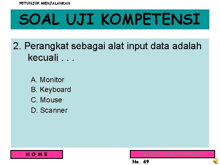 PETUNJUK MENJALANKAN SOAL UJI KOMPETENSI 2. Perangkat sebagai alat input data adalah kecuali. .