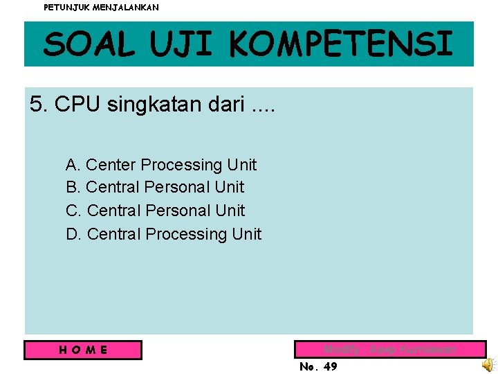 PETUNJUK MENJALANKAN SOAL UJI KOMPETENSI 5. CPU singkatan dari. . A. Center Processing Unit