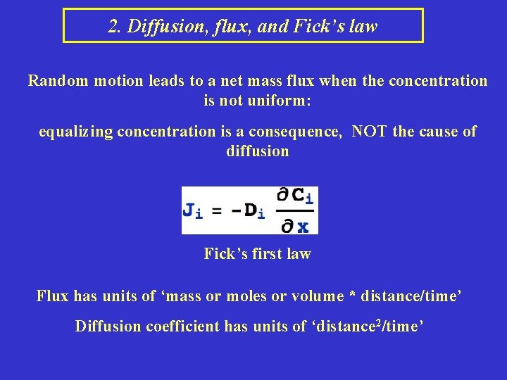 2. Diffusion, flux, and Fick’s law Random motion leads to a net mass flux