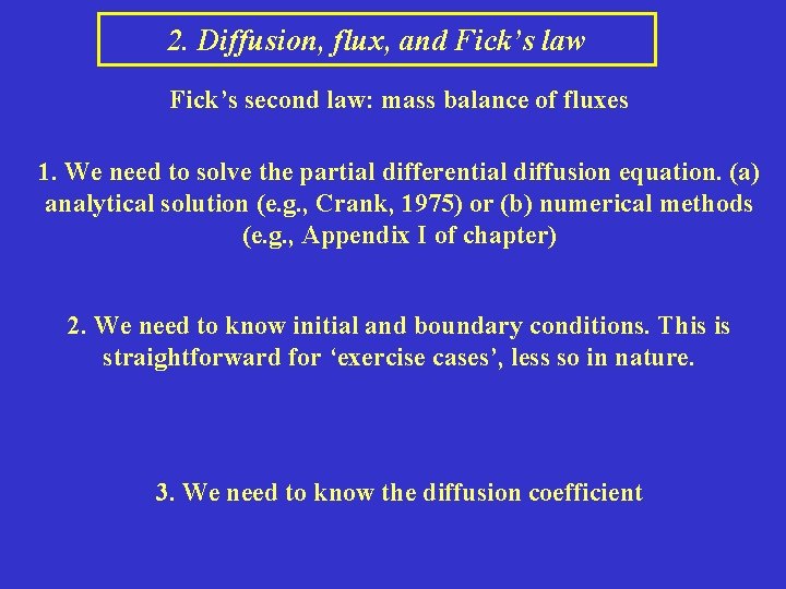 2. Diffusion, flux, and Fick’s law Fick’s second law: mass balance of fluxes 1.