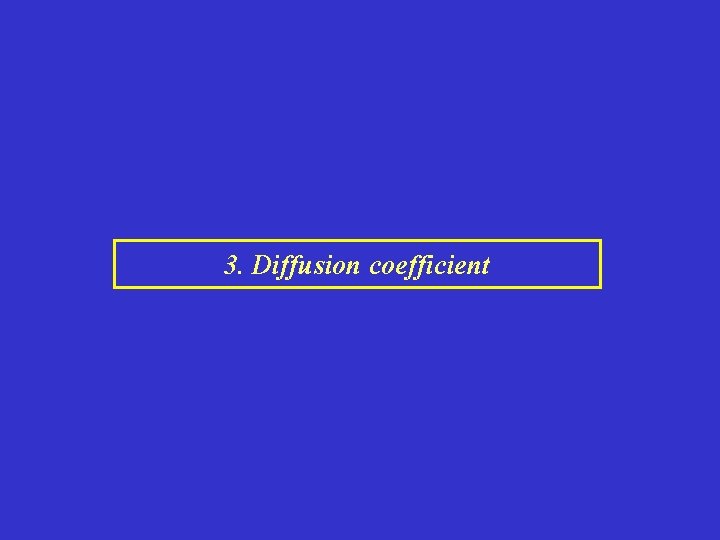 3. Diffusion coefficient 