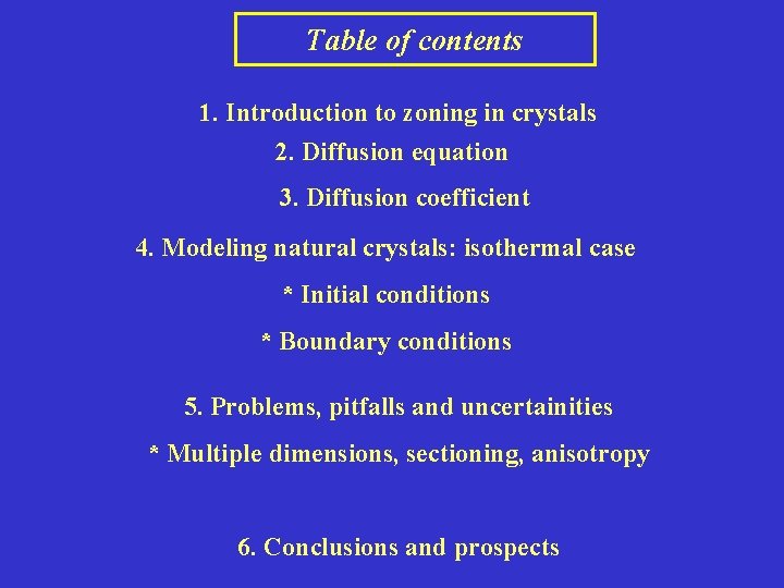 Table of contents 1. Introduction to zoning in crystals 2. Diffusion equation 3. Diffusion