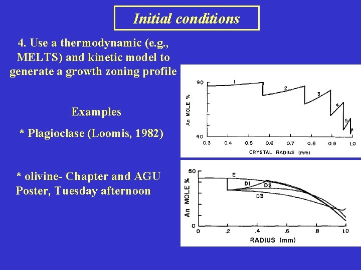 Initial conditions 4. Use a thermodynamic (e. g. , MELTS) and kinetic model to