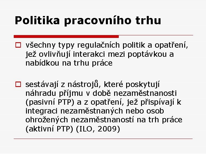 Politika pracovního trhu o všechny typy regulačních politik a opatření, jež ovlivňují interakci mezi