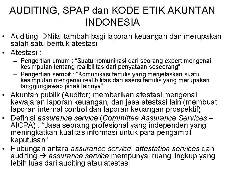 AUDITING, SPAP dan KODE ETIK AKUNTAN INDONESIA • Auditing Nilai tambah bagi laporan keuangan