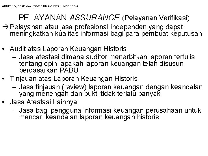 AUDITING, SPAP dan KODE ETIK AKUNTAN INDONESIA PELAYANAN ASSURANCE (Pelayanan Verifikasi) Pelayanan atau jasa