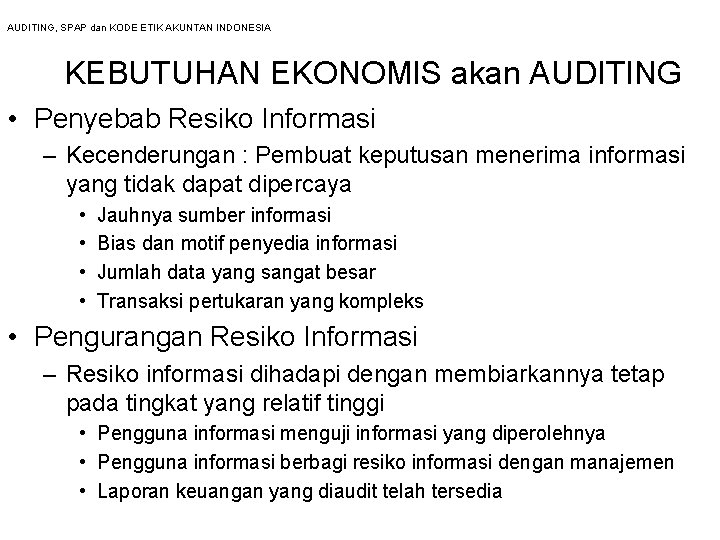 AUDITING, SPAP dan KODE ETIK AKUNTAN INDONESIA KEBUTUHAN EKONOMIS akan AUDITING • Penyebab Resiko