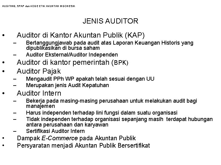 AUDITING, SPAP dan KODE ETIK AKUNTAN INDONESIA JENIS AUDITOR • Auditor di Kantor Akuntan