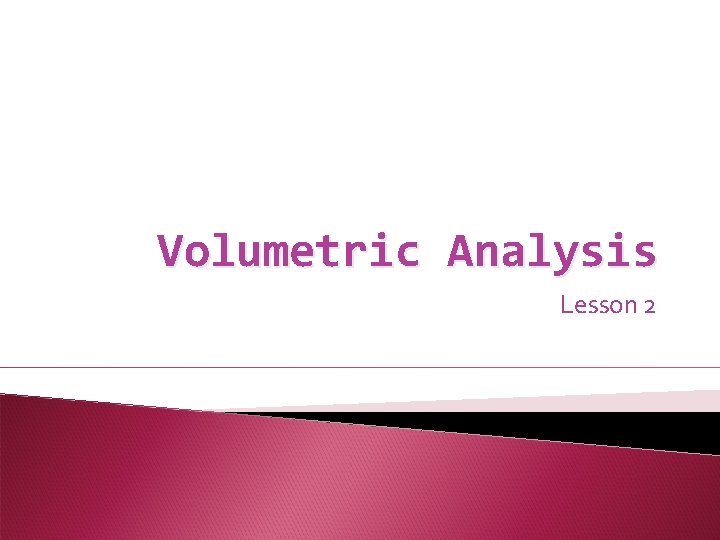 Volumetric Analysis Lesson 2 