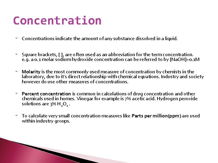 Concentration Concentrations indicate the amount of any substance dissolved in a liquid. Square brackets,