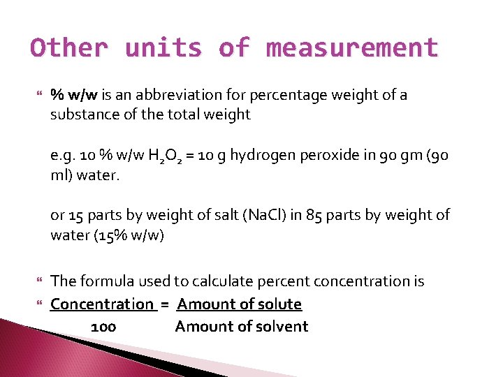 Other units of measurement % w/w is an abbreviation for percentage weight of a