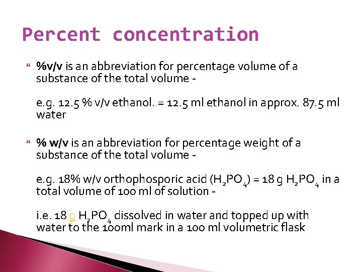 Percent concentration %v/v is an abbreviation for percentage volume of a substance of the