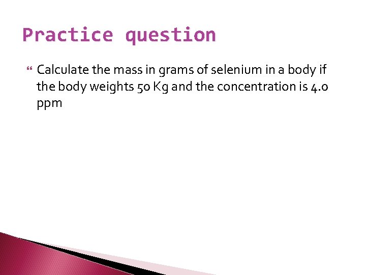 Practice question Calculate the mass in grams of selenium in a body if the